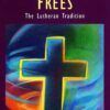 GRACE THAT FREES THE LUTHERAN TRADITION