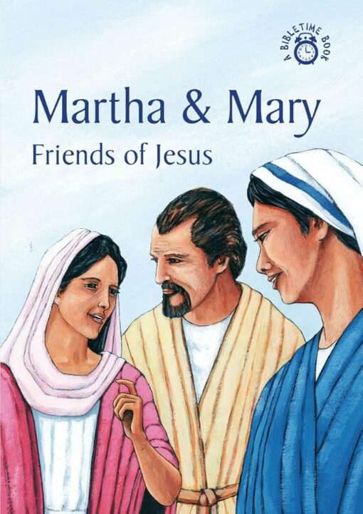 BIBLETIME MARTHA & MARY FRIENDS OF JESUS