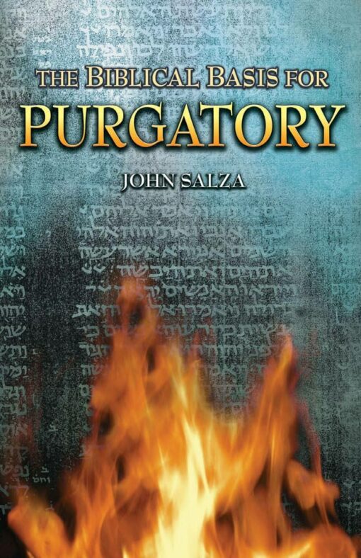 THE BIBLICAL BASIS FOR PURGATORY