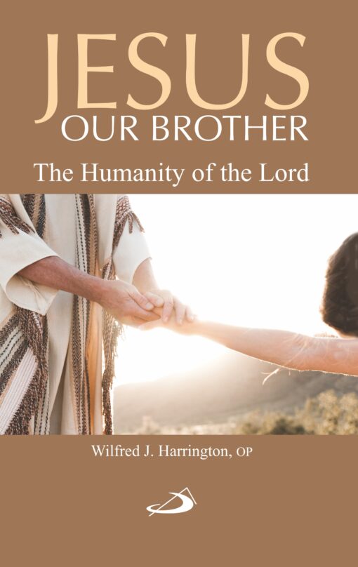 JESUS OUR BROTHER THE HUMANITY OF THE LO