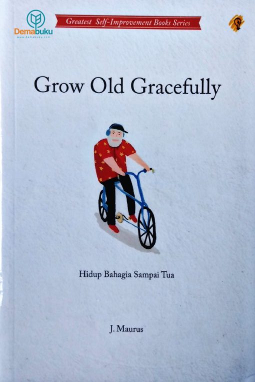 GROW OLD GRACEFULLY