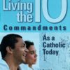 LIVING THE 10 COMMANDMENTS AS A CATHOLIC
