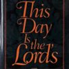 THIS DAY IS THE LORD'S