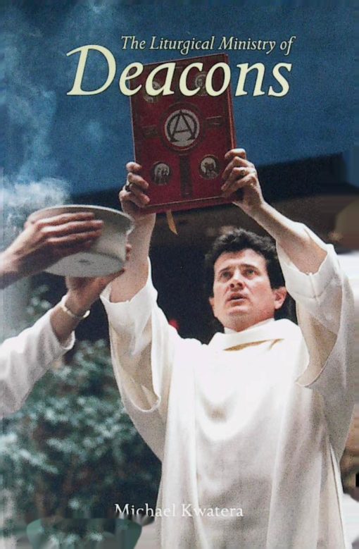 THE LITURGICAL MINISTRY OF DEACONS
