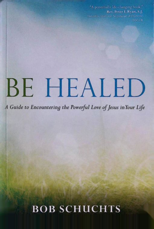 BE HEALED