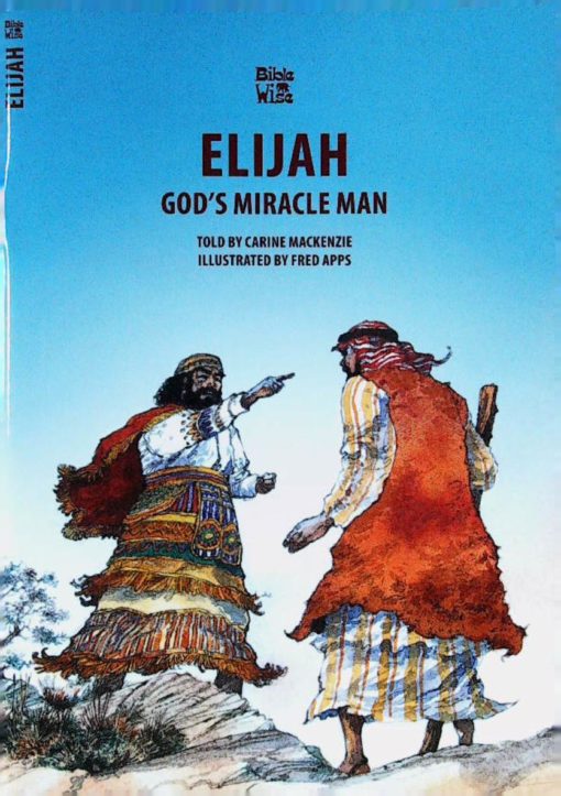BIBLE WISE ELIJAH GOD`S MIRACLE MAN