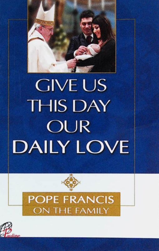 GIVE US THIS DAY OUR DAILY LOVE