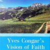 YVES CONGAR'S VISION OF FAITH