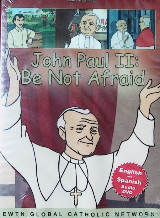 JOHN PAUL II: BE NOT AFRAID