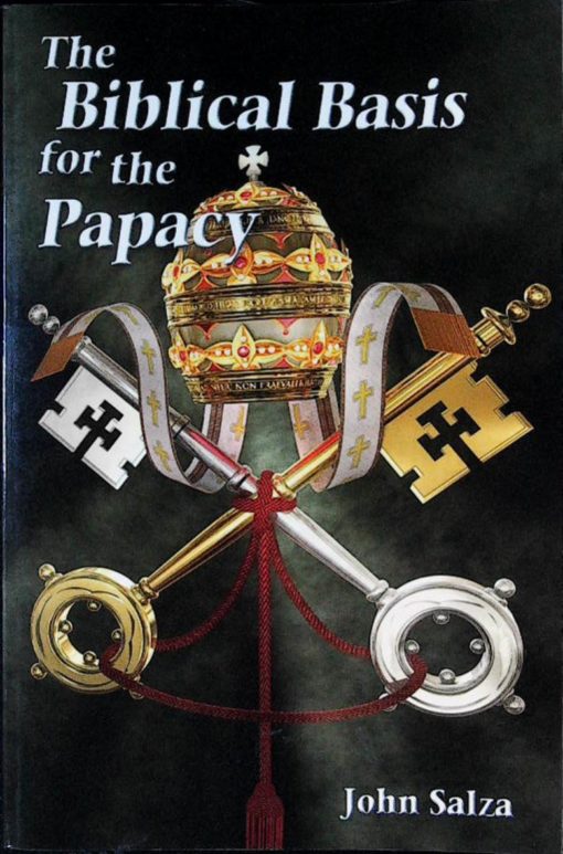 THE BIBLICAL BASIS FOR THE PAPACY