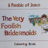 A PARABLE OF JESUS THE VERY FOOLISH BRID