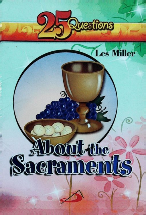 25 QUESTIONS ABOUT THE SACRAMENTS