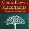 COME DOWN ZACCHEUS:  ADVENTURES IN SCRIS