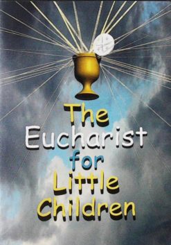 THE EUCHARIST FOR LITTLE CHILDREN