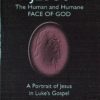 JESUS THE HUMAN AND HUMANE FACE OF GOD