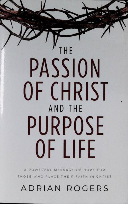 THE PASSION OF CHRIST AND THE PURPOSE OF