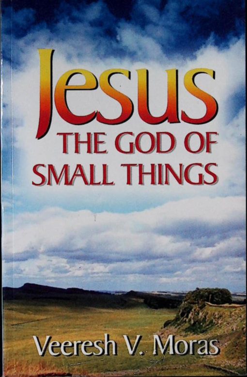 JESUS THE GOD OF SMALL THINGS