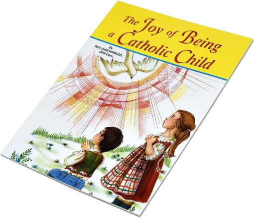 THE JOY OF BEING A CATHOLIC CHILD