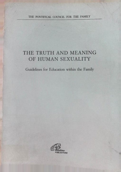 THE TRUTH AND MEANING OF HUMAN SEXUALITY