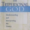 THE TRIPERSONAL GOD  UNDERSTANDING AND I