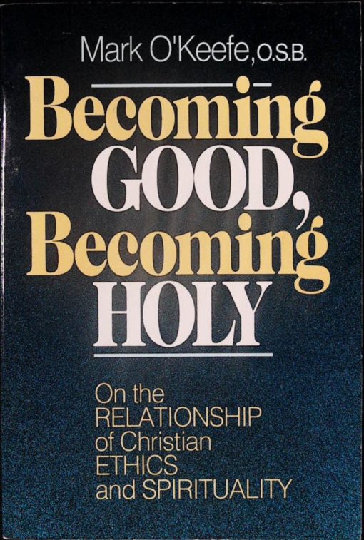 BECOMING GOOD, BECOMING HOLY