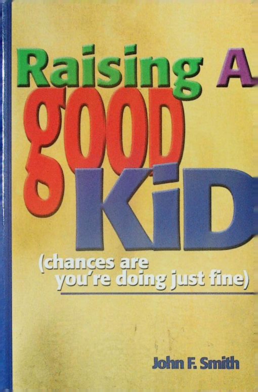 RAISING A GOOD KID