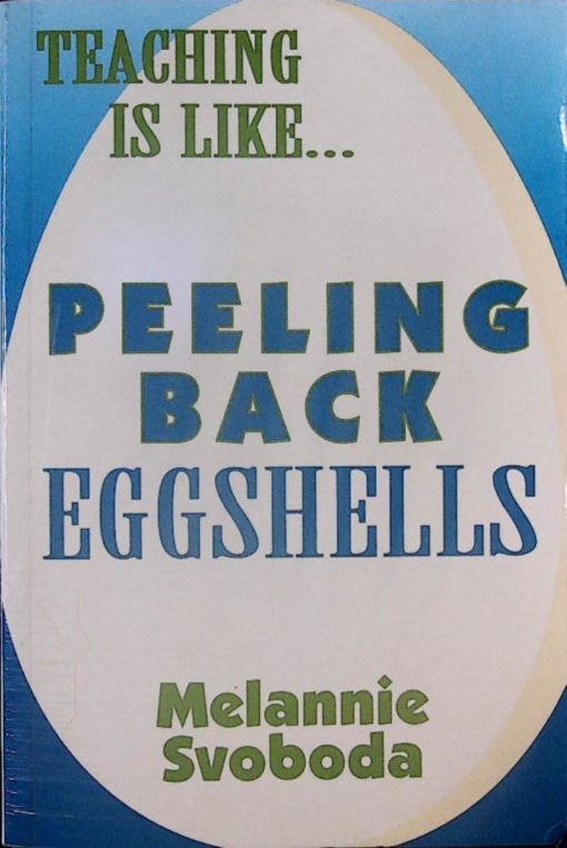 PEELING BACK EGGSHELLS TEACHING IS LIKE