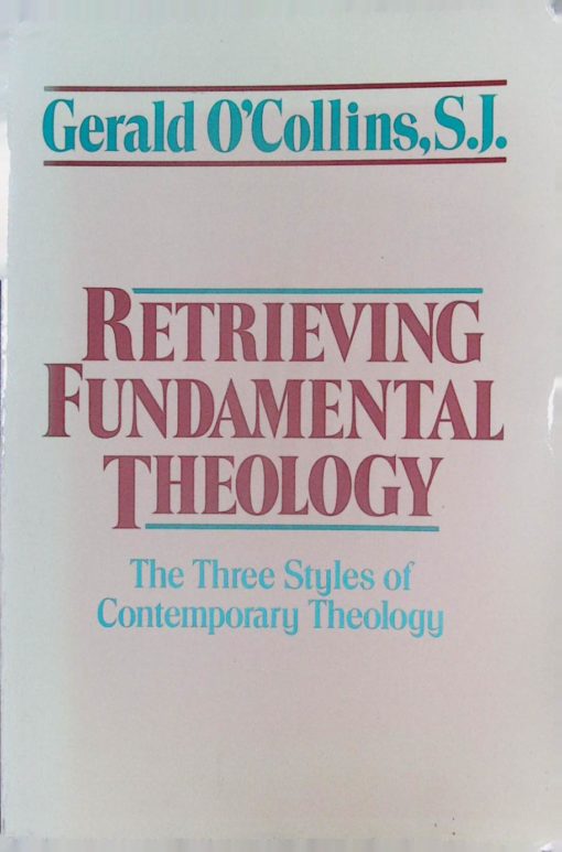 RETRIEVING FUNDAMENTAL THEOLOGY  THE