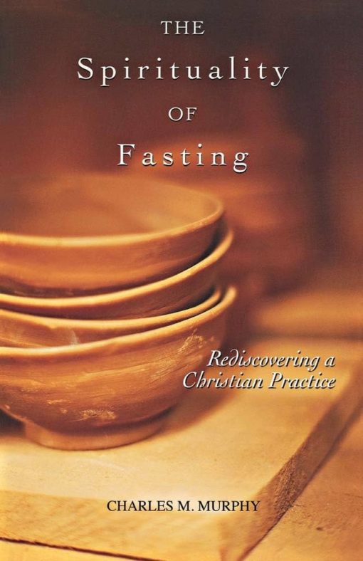 THE SPIRITUALITY OF FASTING