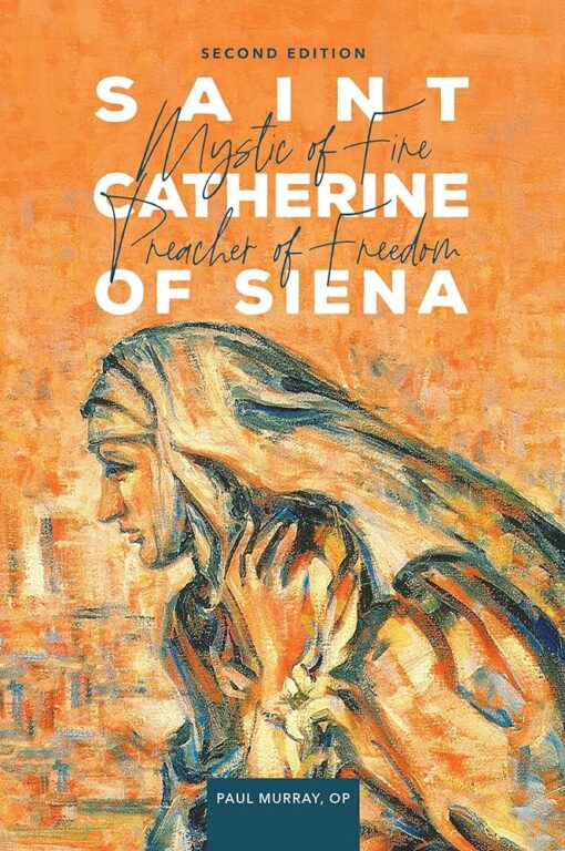 SAINT CATHERINE OF SIENA: MYSTIC OF FIRE