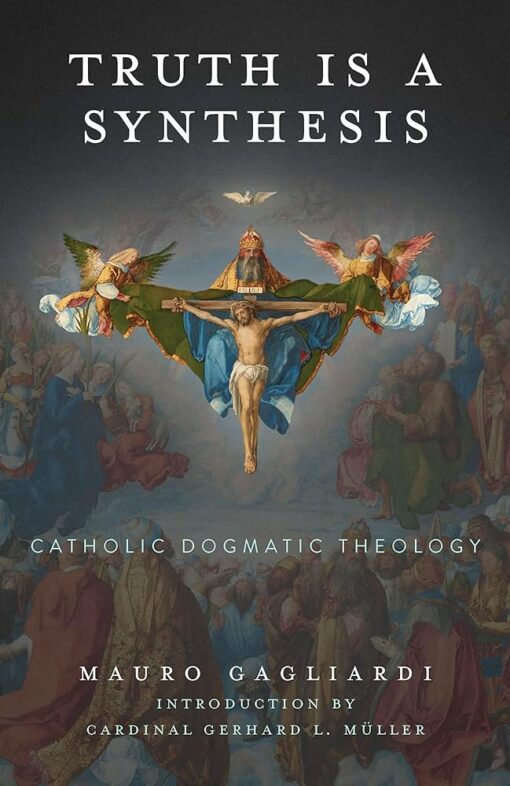 TRUTH IS A SYNTHESIS:  CATHOLIC DOGMATC