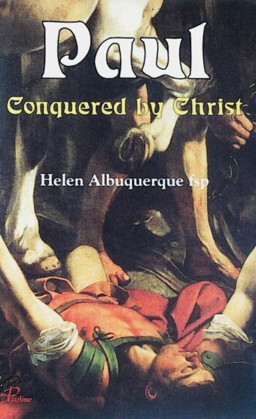 PAUL CONQUERED BY CHRIST