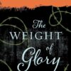 THE WEIGHT OF GLORY