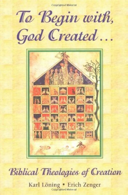 TO BEGIN WITH, GOD CREATED…