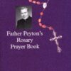 FATHER PEYTON'S ROSARY PRAYER BOOK