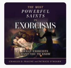 THE MOST POWERFUL SAINTS IN EXORCISMS