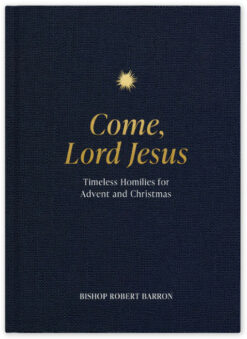 COME, LORD JESUS: TIMELESS HOMILIES