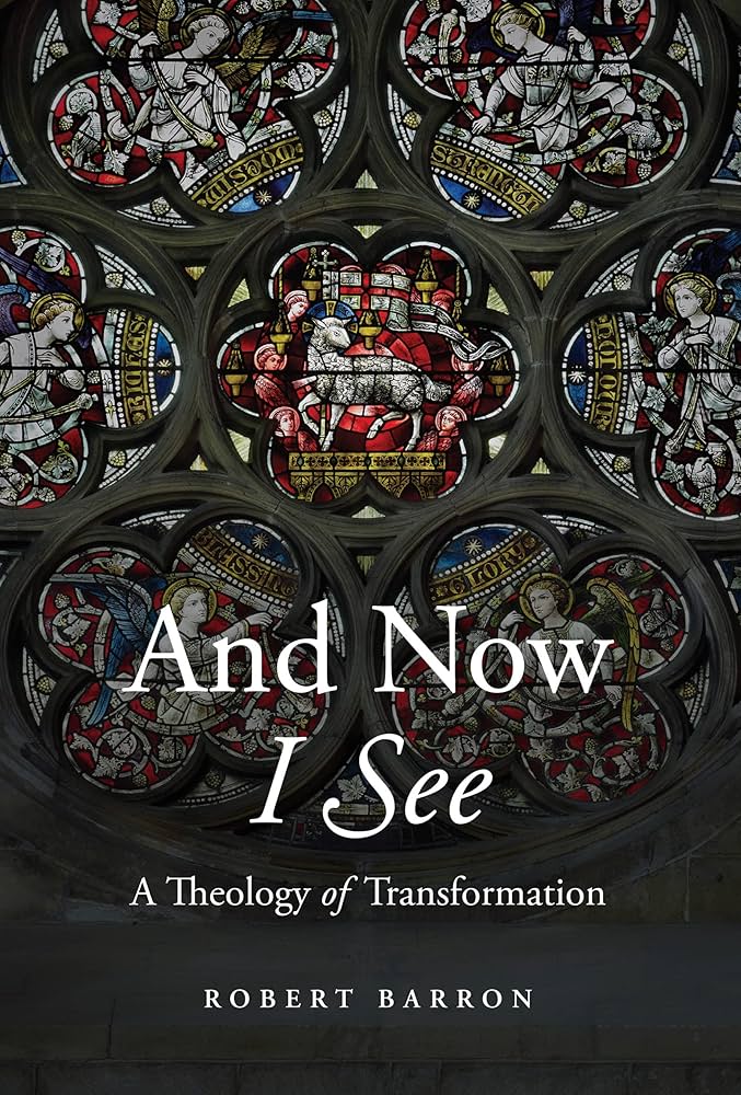 AND NOW I SEE - A THEOLOGY OF TRANSFORMN