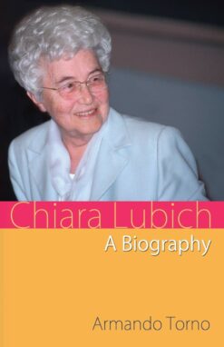 CHIARA LUBICH: A BIOGRAPHY