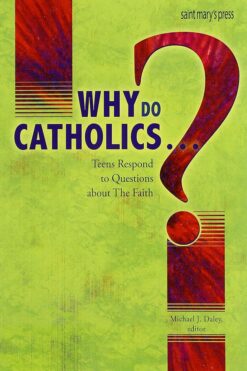 WHY DO....? CATHOLIC TEENS RESPOND TO